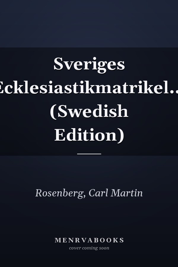Sveriges Ecklesiastikmatrikel... (Swedish Edition)