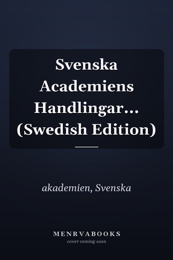 Svenska Academiens Handlingar... (Swedish Edition)