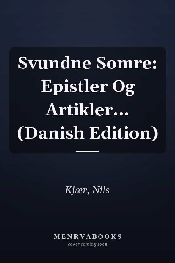 Svundne Somre: Epistler Og Artikler... (Danish Edition)