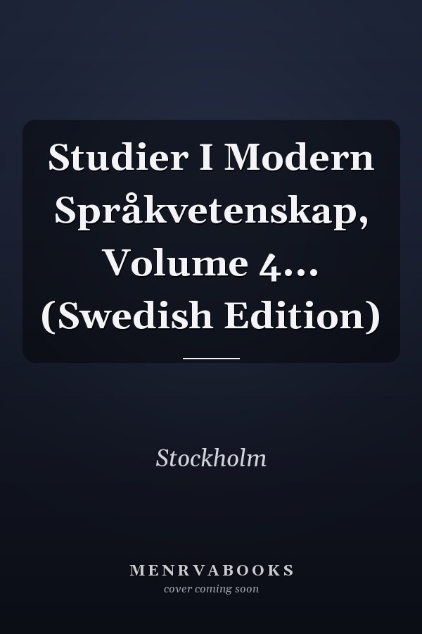 Studier I Modern Språkvetenskap, Volume 4... (Swedish Edition)