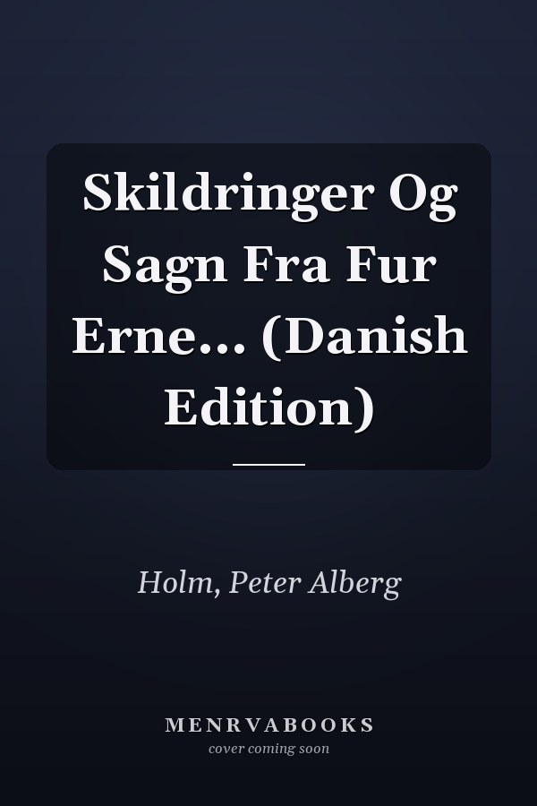 Skildringer Og Sagn Fra Fur Erne... (Danish Edition)