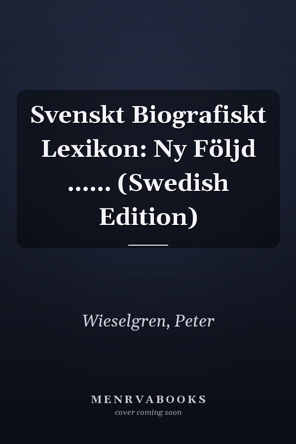 Svenskt Biografiskt Lexikon: Ny Följd ...... (Swedish Edition)
