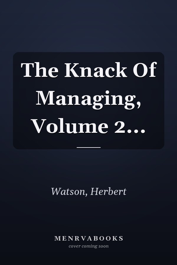 The Knack Of Managing, Volume 2...