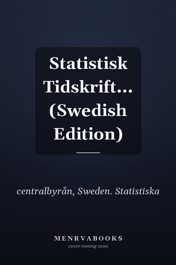 Statistisk Tidskrift... (Swedish Edition)