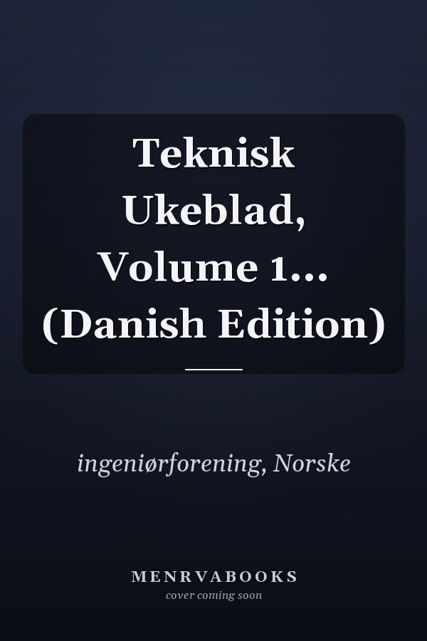 Teknisk Ukeblad, Volume 1... (Danish Edition)