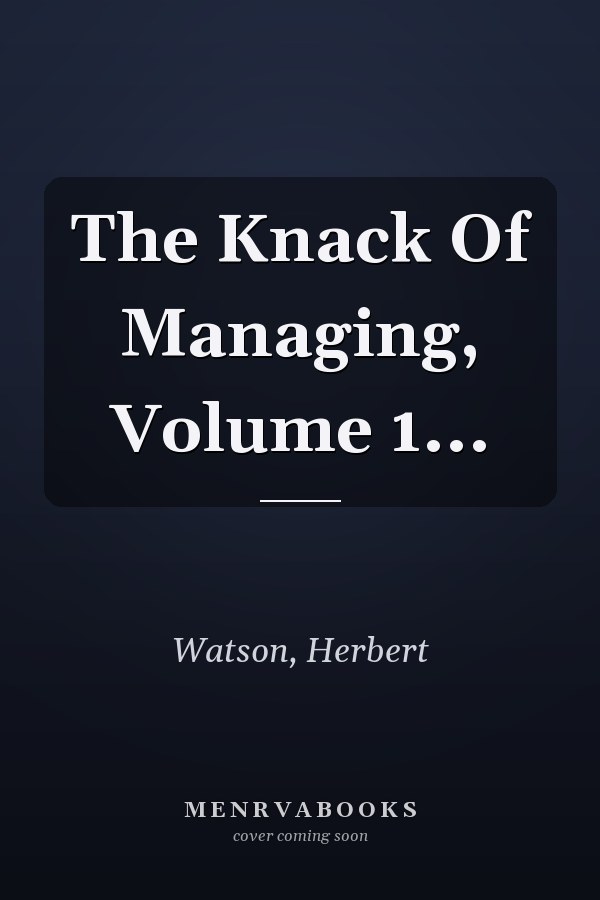 The Knack Of Managing, Volume 1...
