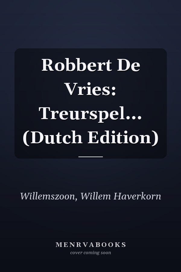 Robbert De Vries: Treurspel... (Dutch Edition)