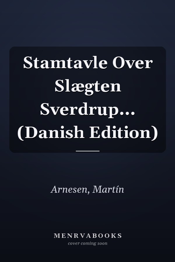 Stamtavle Over Slægten Sverdrup... (Danish Edition)