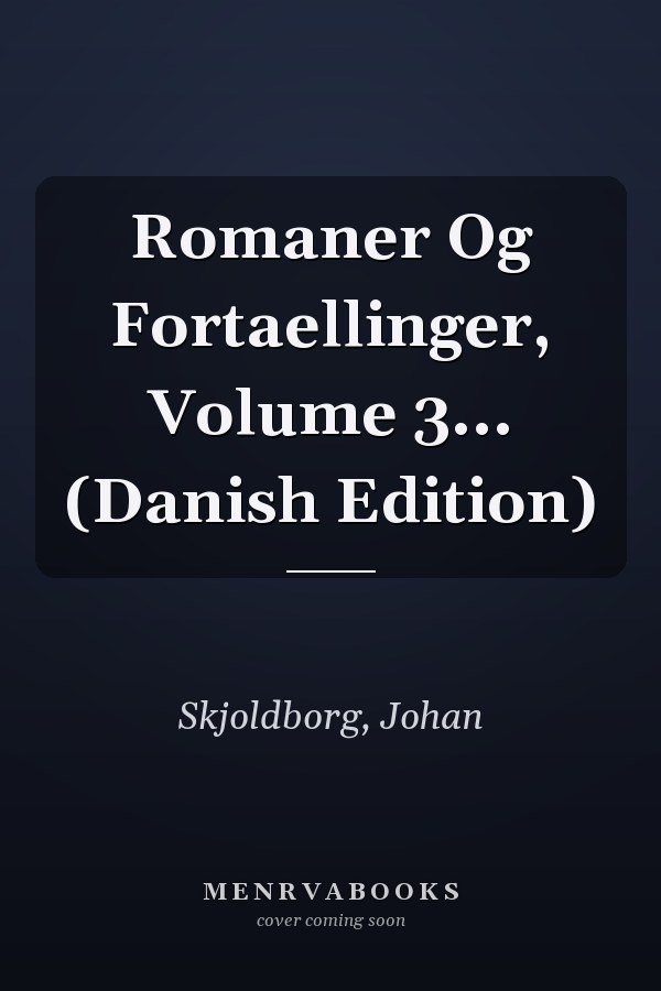 Romaner Og Fortaellinger, Volume 3... (Danish Edition)