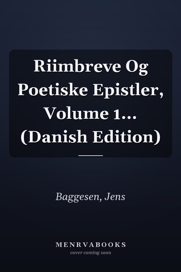Riimbreve Og Poetiske Epistler, Volume 1... (Danish Edition)