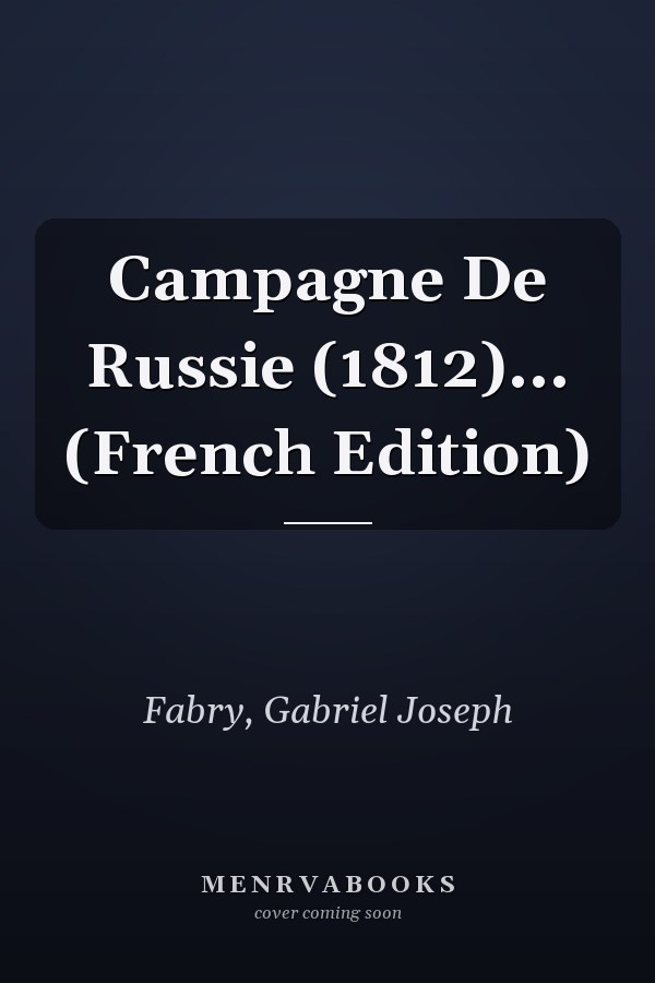 Campagne De Russie (1812)... (French Edition)