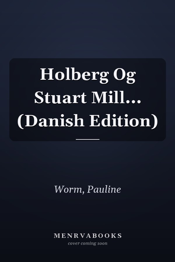 Holberg Og Stuart Mill... (Danish Edition)
