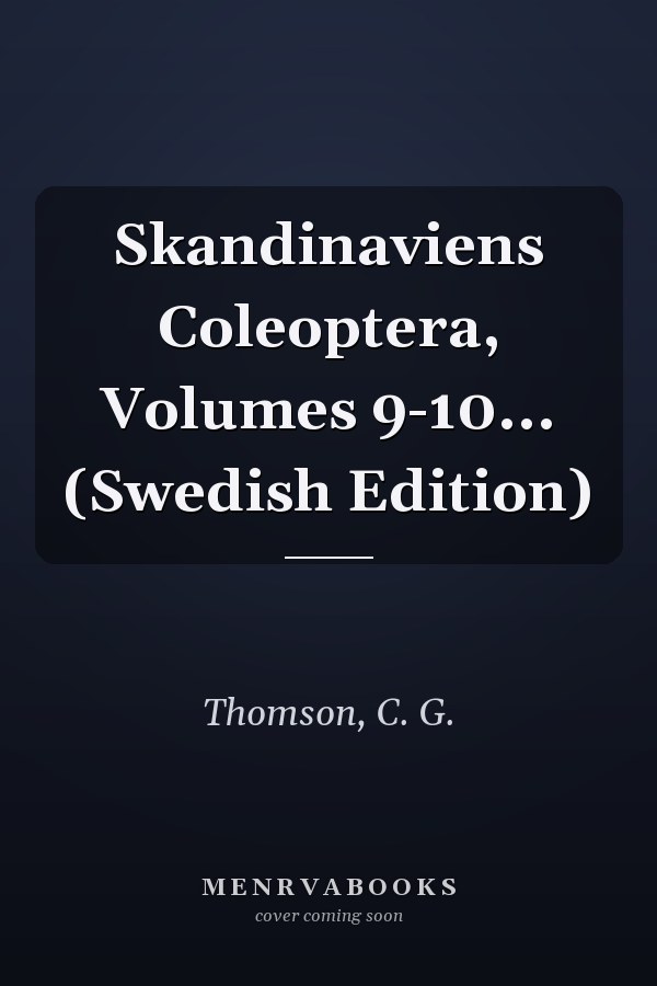 Skandinaviens Coleoptera, Volumes 9-10... (Swedish Edition)