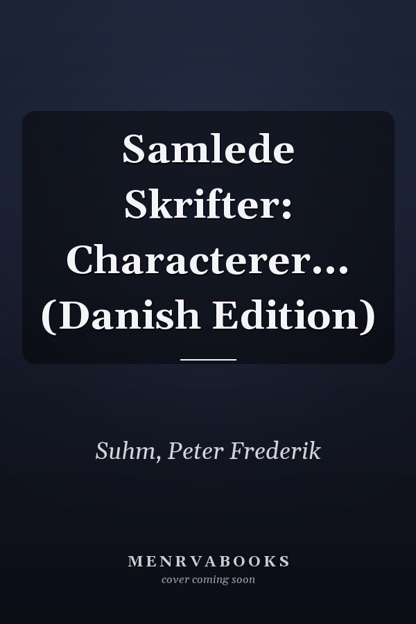 Samlede Skrifter: Characterer... (Danish Edition)