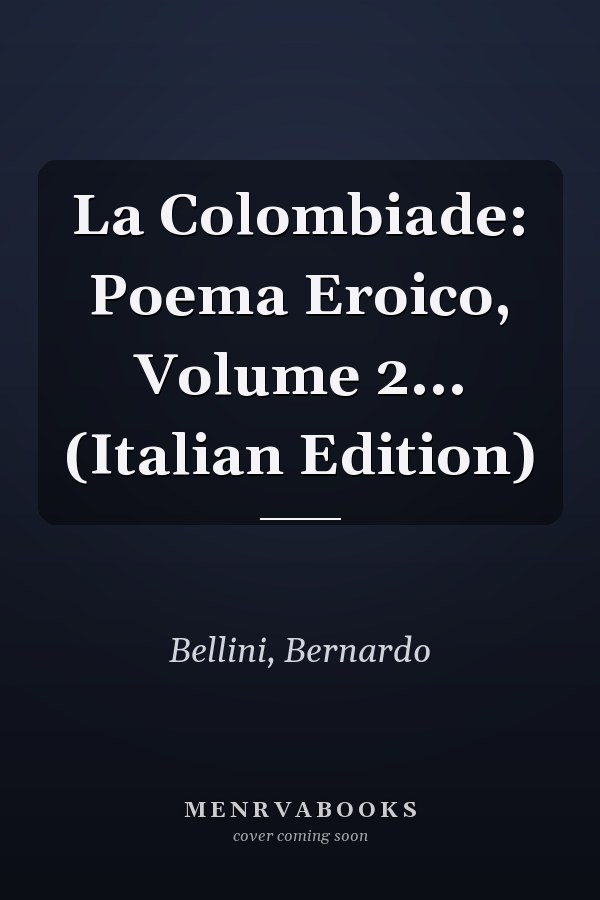 La Colombiade: Poema Eroico, Volume 2... (Italian Edition)