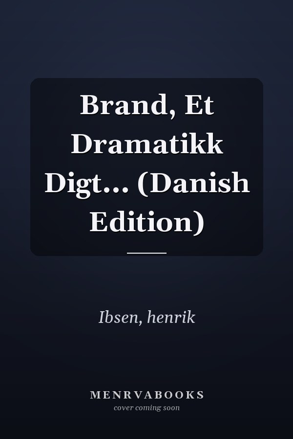 Brand, Et Dramatikk Digt... (Danish Edition)