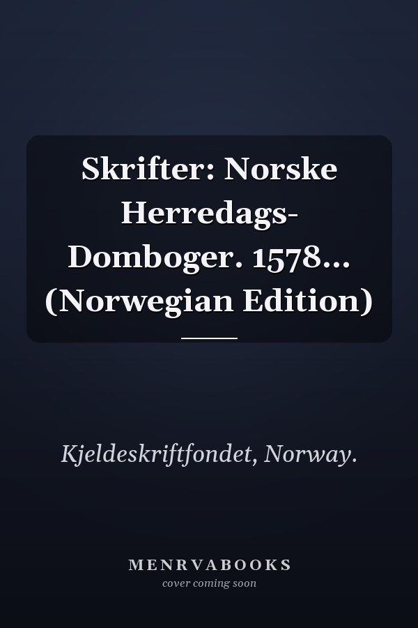 Skrifter: Norske Herredags- Domboger. 1578... (Norwegian Edition)