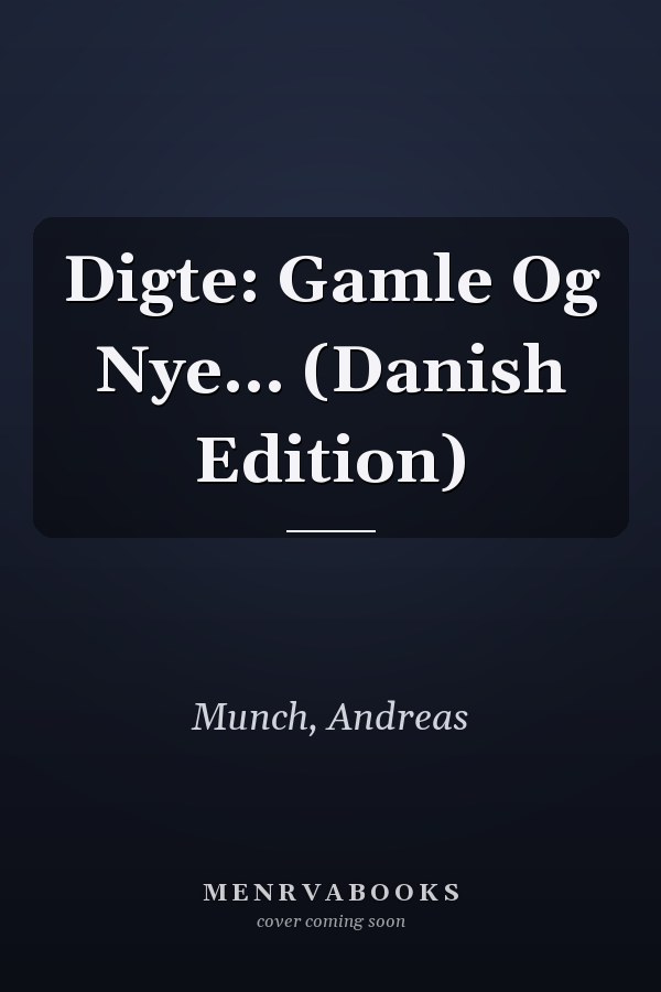 Digte: Gamle Og Nye... (Danish Edition)