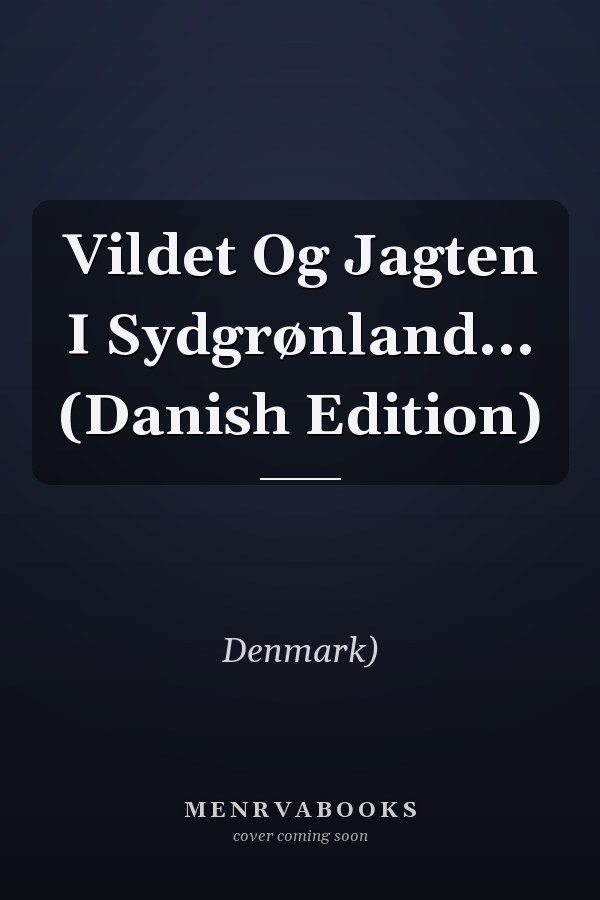 Vildet Og Jagten I Sydgrønland... (Danish Edition)