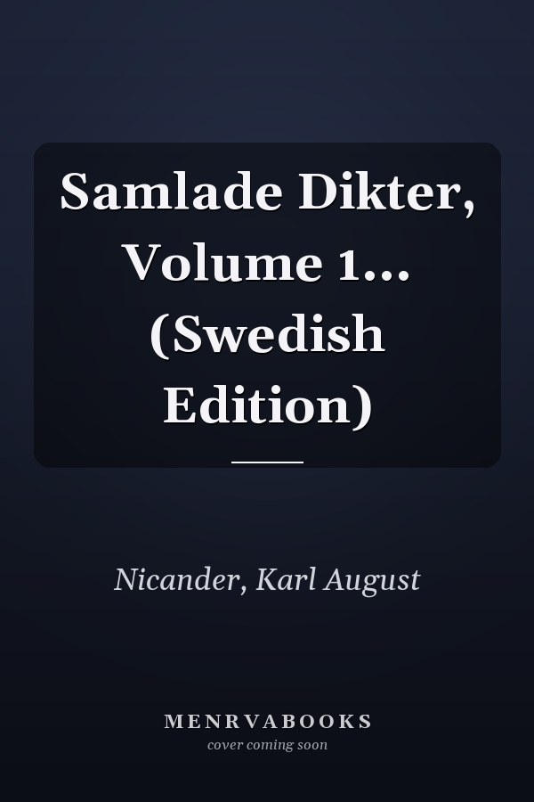 Samlade Dikter, Volume 1... (Swedish Edition)