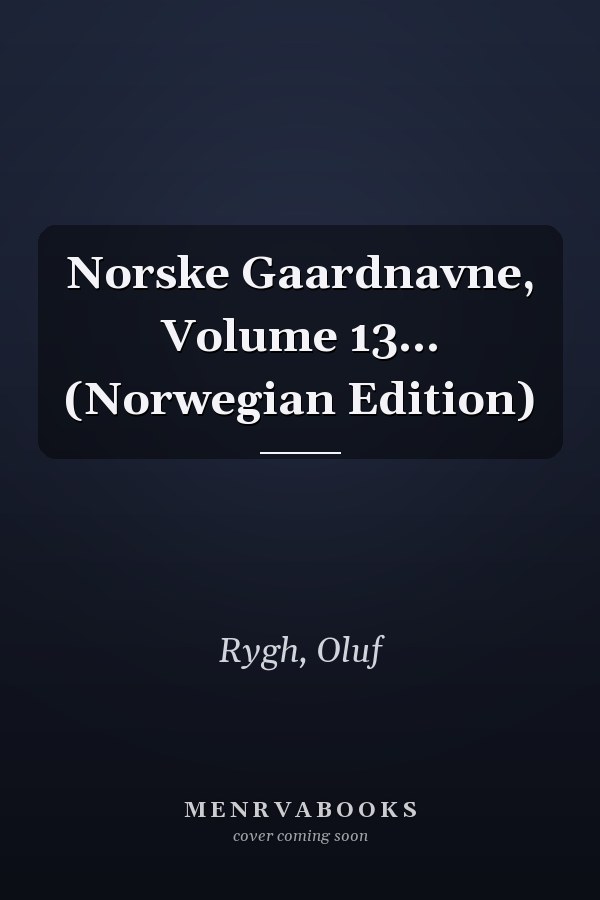 Norske Gaardnavne, Volume 13... (Norwegian Edition)