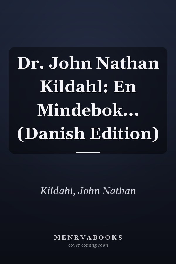 Dr. John Nathan Kildahl: En Mindebok... (Danish Edition)