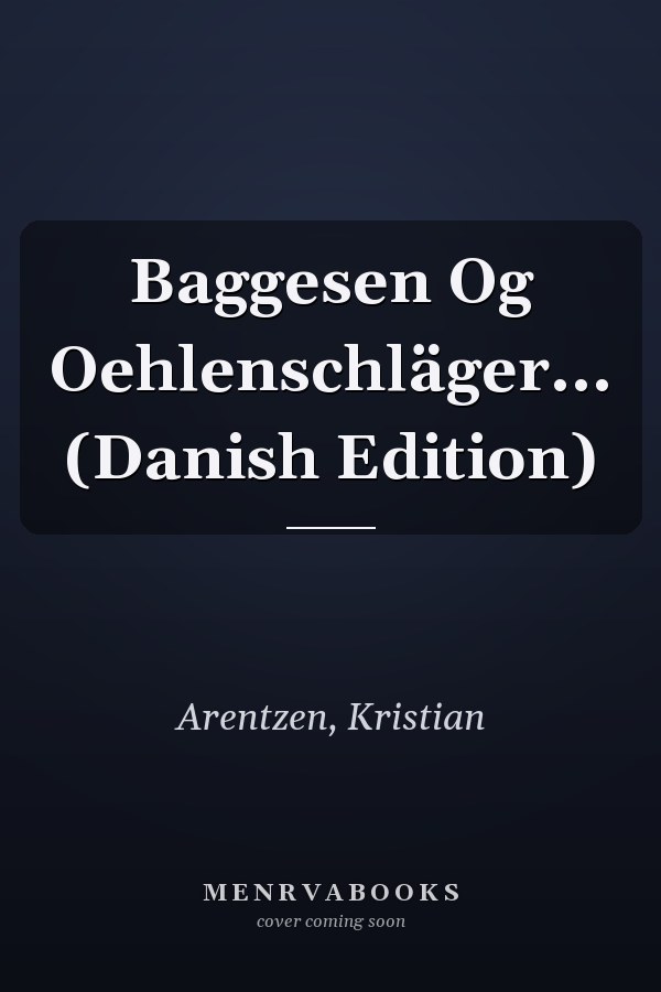 Baggesen Og Oehlenschläger... (Danish Edition)