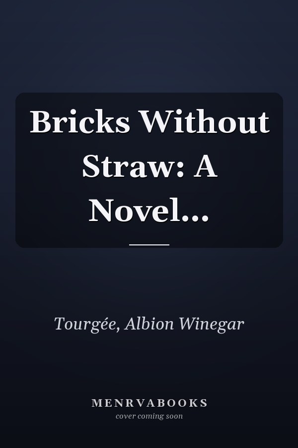Bricks Without Straw: A Novel...