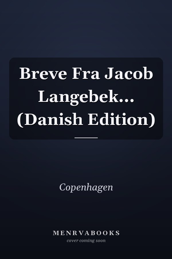 Breve Fra Jacob Langebek... (Danish Edition)