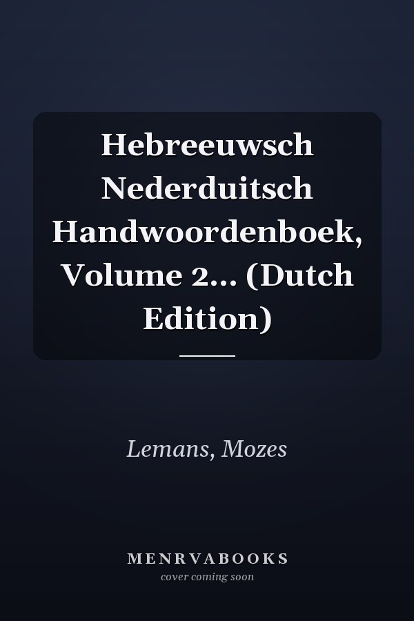 Hebreeuwsch Nederduitsch Handwoordenboek, Volume 2... (Dutch Edition)