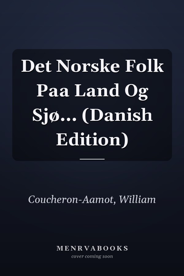 Det Norske Folk Paa Land Og Sjø... (Danish Edition)
