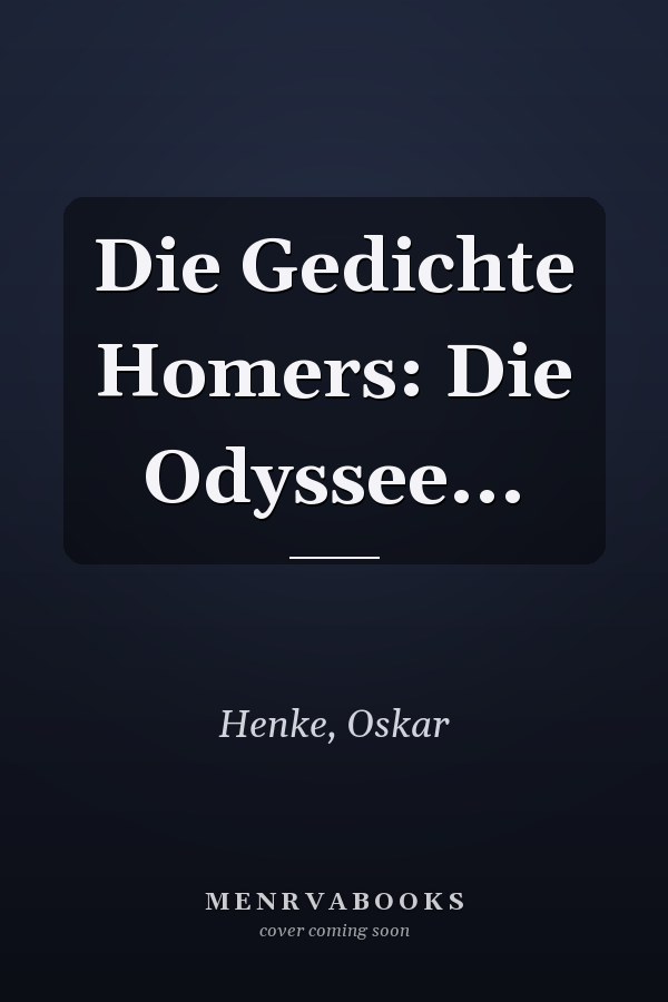 Die Gedichte Homers: Die Odyssee...