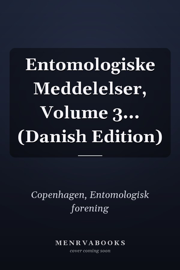 Entomologiske Meddelelser, Volume 3... (Danish Edition)