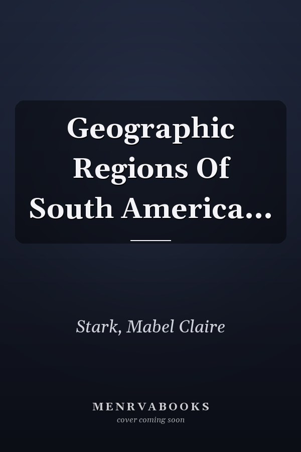 Geographic Regions Of South America...