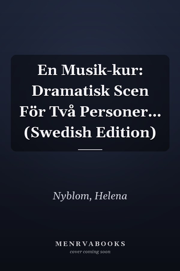 En Musik-kur: Dramatisk Scen För Två Personer... (Swedish Edition)