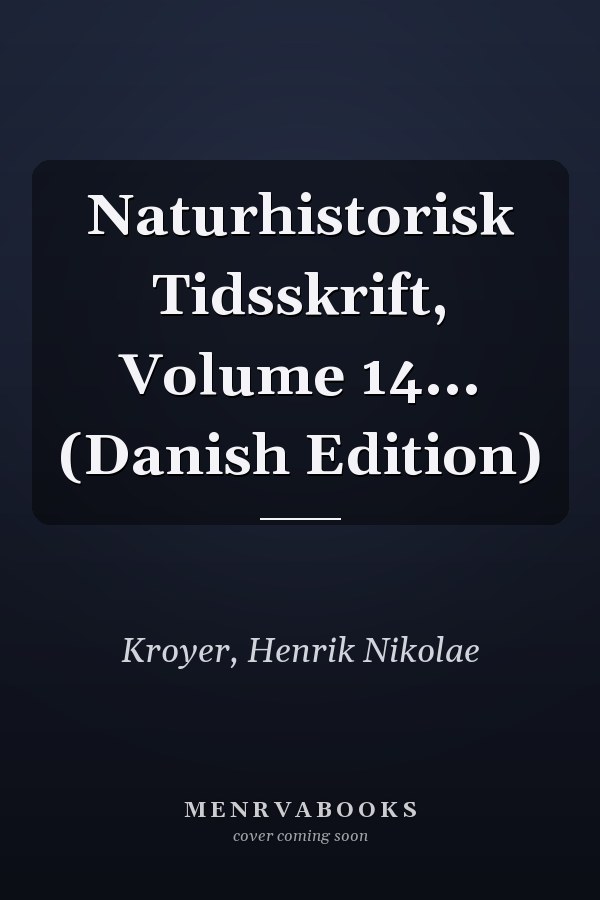 Naturhistorisk Tidsskrift, Volume 14... (Danish Edition)