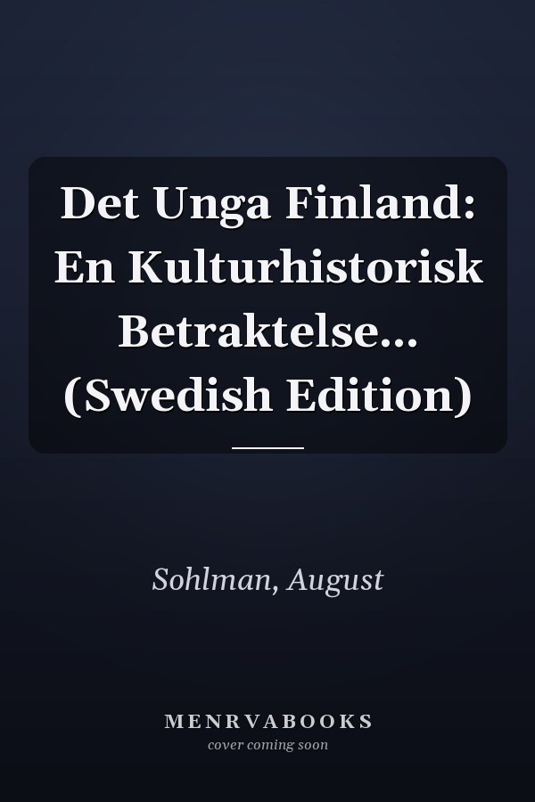 Det Unga Finland: En Kulturhistorisk Betraktelse... (Swedish Edition)