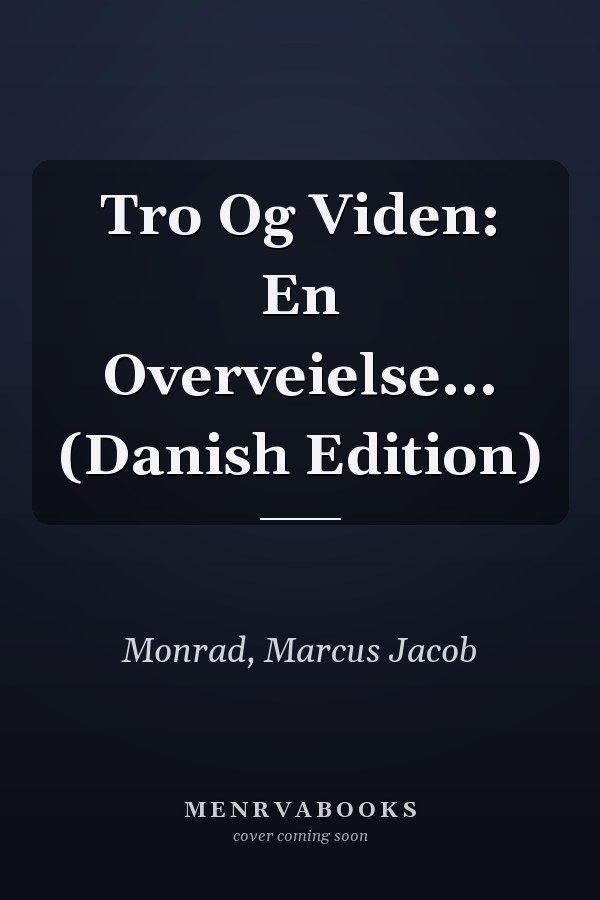 Tro Og Viden: En Overveielse... (Danish Edition)
