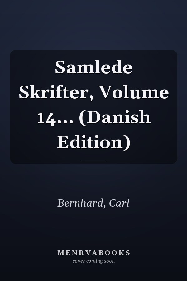 Samlede Skrifter, Volume 14... (Danish Edition)