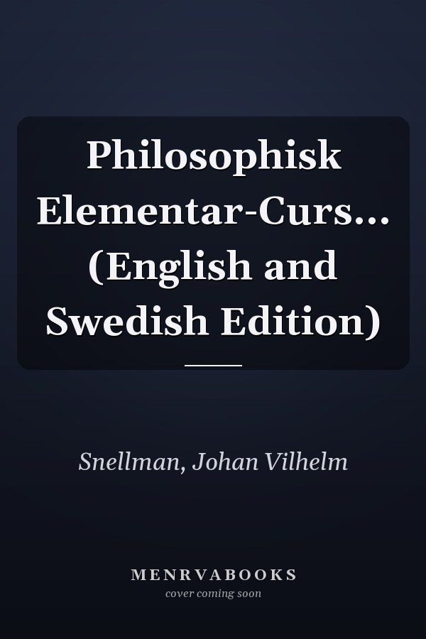 Philosophisk Elementar-Curs... (English and Swedish Edition)