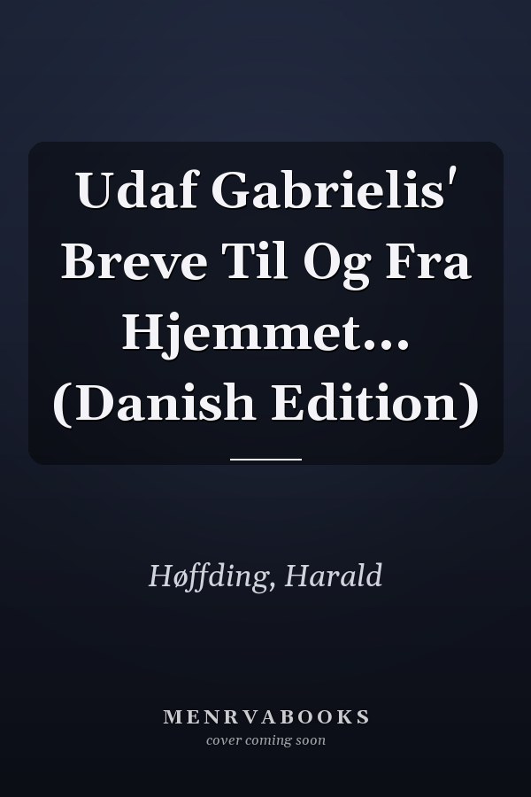 Udaf Gabrielis' Breve Til Og Fra Hjemmet... (Danish Edition)