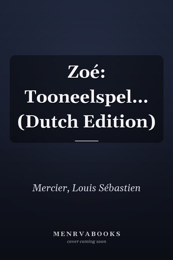 Zoé: Tooneelspel... (Dutch Edition)