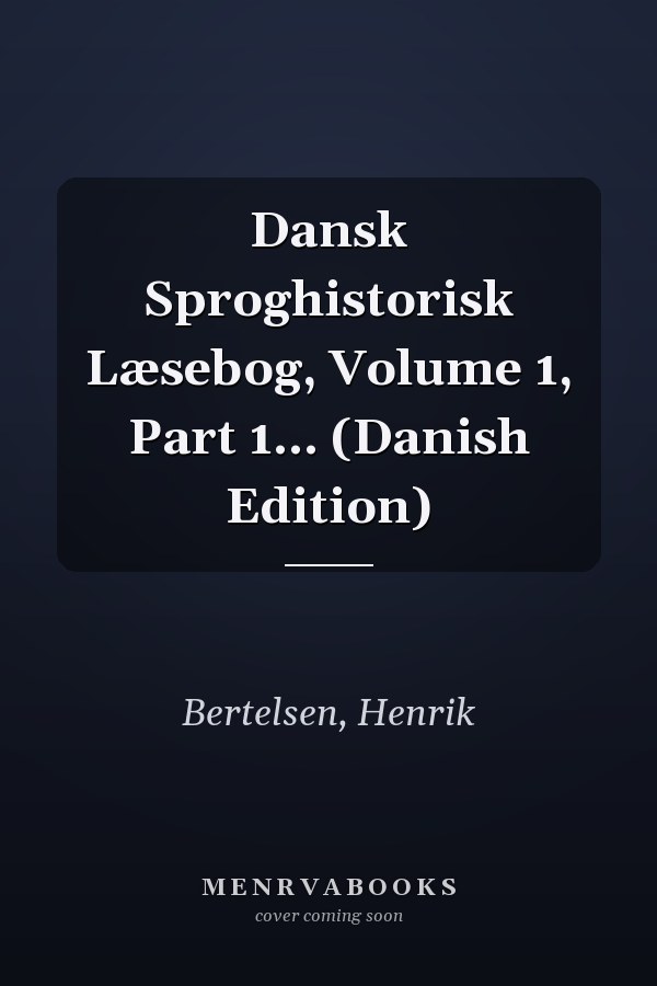Dansk Sproghistorisk Læsebog, Volume 1, Part 1... (Danish Edition)