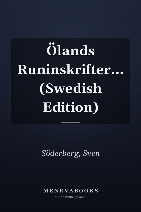 Ölands Runinskrifter... (Swedish Edition)