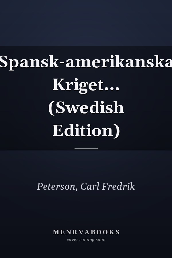 Spansk-amerikanska Kriget... (Swedish Edition)