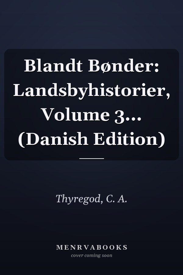 Blandt Bønder: Landsbyhistorier, Volume 3... (Danish Edition)