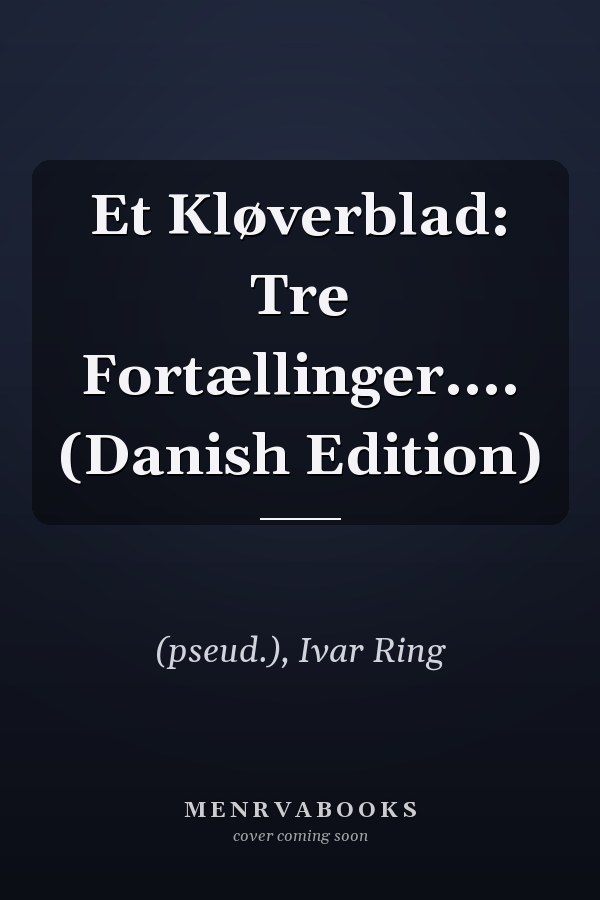 Et Kløverblad: Tre Fortællinger.... (Danish Edition)
