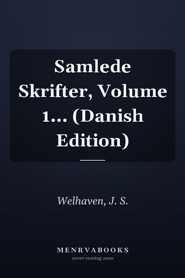 Samlede Skrifter, Volume 1... (Danish Edition)