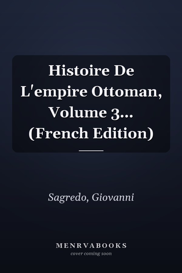 Histoire De L'empire Ottoman, Volume 3... (French Edition)