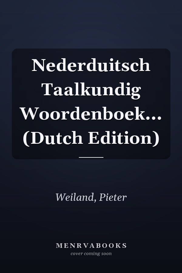 Nederduitsch Taalkundig Woordenboek... (Dutch Edition)